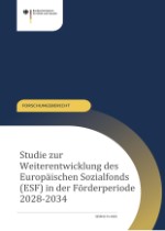 Studie zur Weiterentwicklung des Europäischen Sozialfonds (ESF) in der Förderperiode 2028-2034“ (Jan. 2025) 